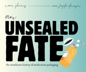 Title image reads "an unsealed fate: the murderous history of medication packaging".