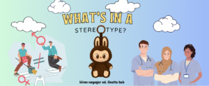 Title reads "What's in a stereotype" with a picture of medical students and a Labubu.