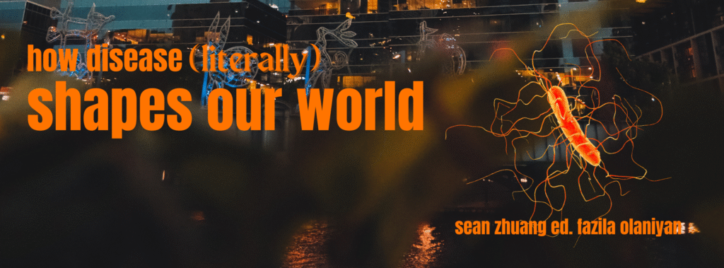 title reads "how disease (literally) shapes our world" with microbe on background of cityscape
