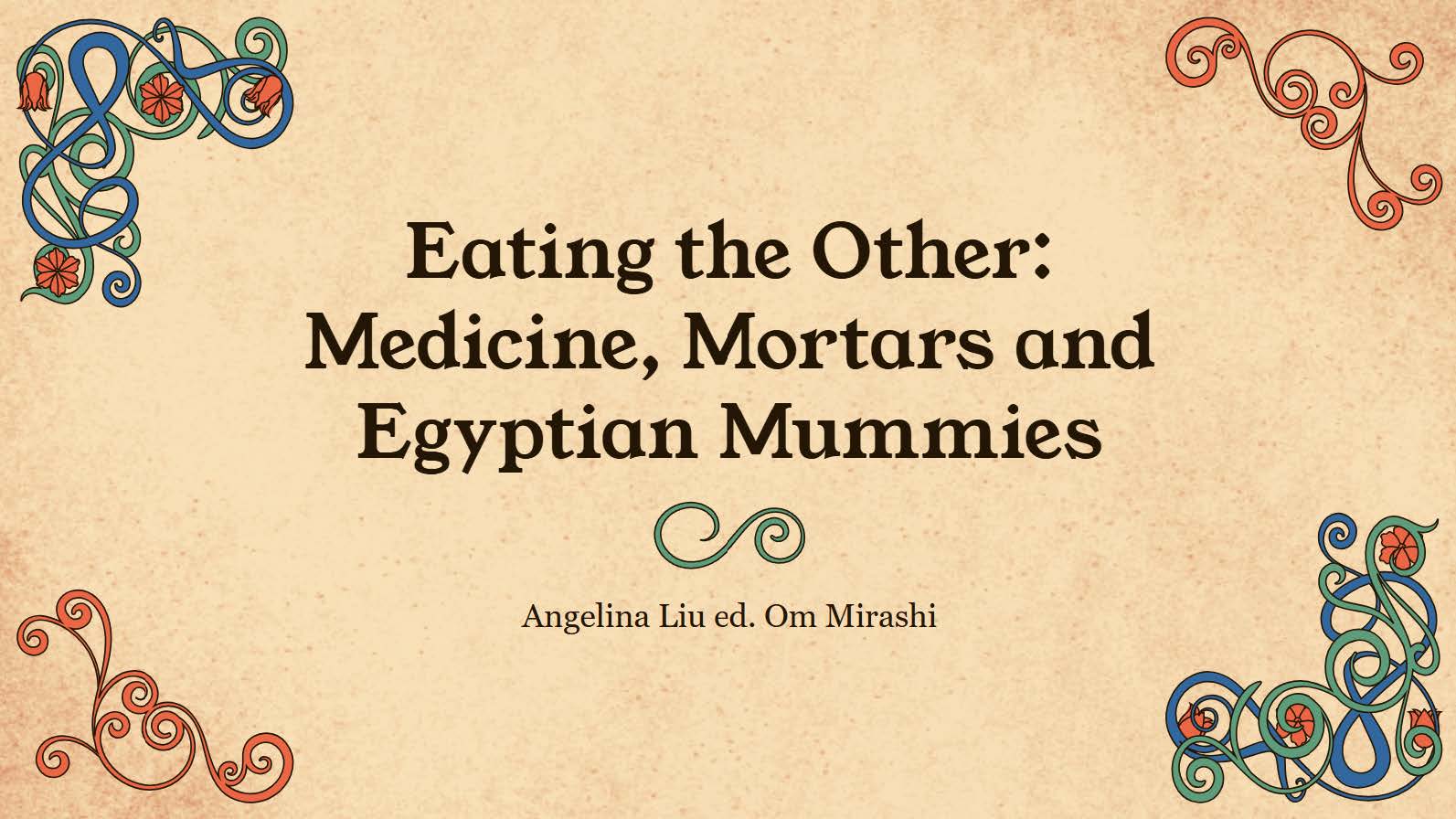 Eating the Other – Medicine, Mortars, and Egyptian Mummies