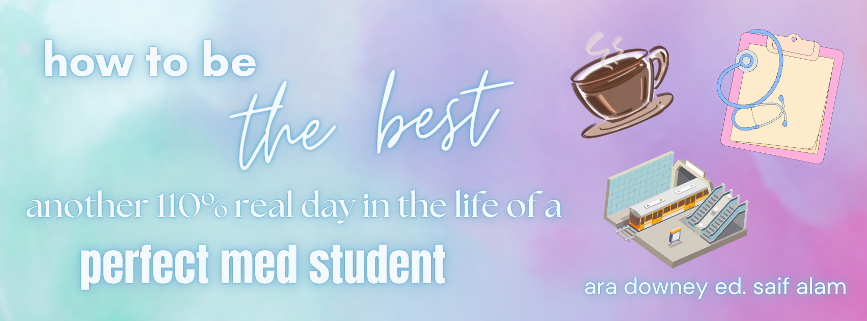 Title reads "how to be the best: another 110% real day in the life of a perfect med student" with coffee, clipboard and train graphics to the right.